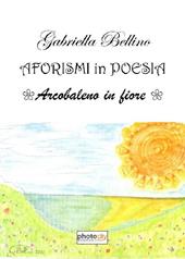 Aforismi in poesia. Arcobaleno in fiore