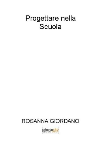 Progettare nella scuola - Rosanna Giordano - Libro Photocity.it 2016 | Libraccio.it