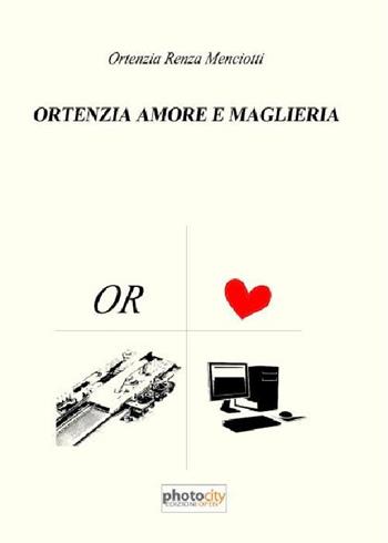 Ortenzia amore e maglieria - Ortenzia R. Menciotti - Libro Photocity.it 2016 | Libraccio.it
