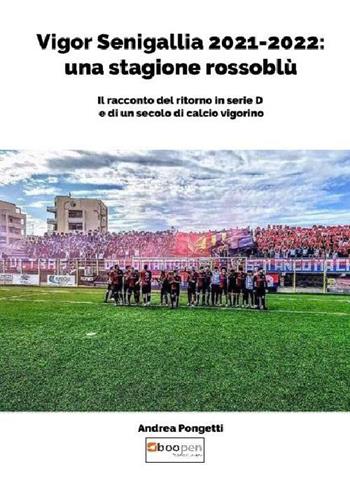 Vigor Senigallia 2021-2022: una stagione rossoblù - Andrea Pongetti - Libro Photocity.it 2022 | Libraccio.it