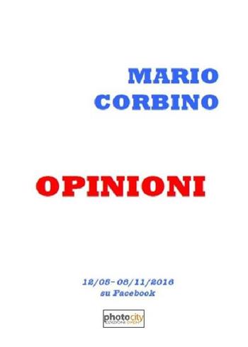 Opinioni. 12 maggio-8 novembre 2016 su facebook - Mario Corbino - Libro Photocity.it 2016 | Libraccio.it