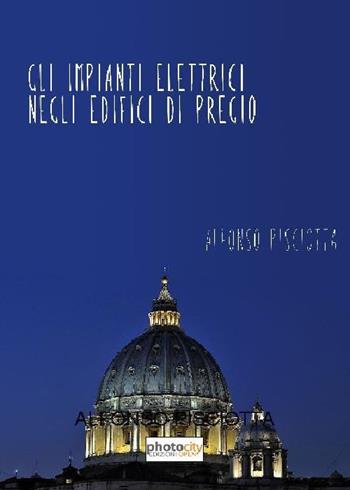 Gli impianti elettrici negli edifici di pregio - Alfonso Pisciotta - Libro Photocity.it 2016 | Libraccio.it