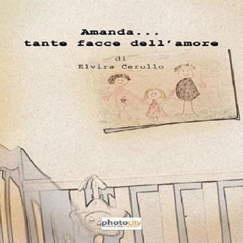 Amanda... tante facce dell'amore - Elvira Cerullo - Libro Photocity.it 2017 | Libraccio.it