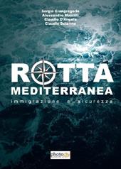 Rotta Mediterranea. Immigrazione e sicurezza