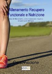 Allenamento, recupero funzionale e nutrizione. Basi di allenamento, come riconoscere i traumi e recupero post infortunio