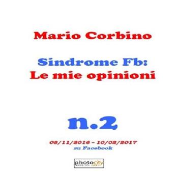 Sindrome FB: le mie opinioni - Mario Corbino - Libro Photocity.it 2017 | Libraccio.it