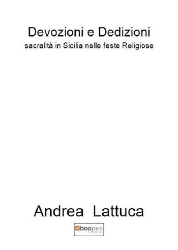 Devozioni e dedizioni. Sacralità in Sicilia nelle feste religiose - Andrea Lattuca - Libro Photocity.it 2017 | Libraccio.it