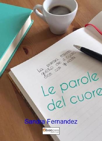Le parole del cuore - Sandra Fernandez - Libro Photocity.it 2017 | Libraccio.it