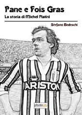 Pane e fois gras. La storia di Michel Platini