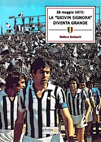 28 maggio 1972: la «Giovin Signora» diventa grande - Stefano Bedeschi - Libro Photocity.it 2017 | Libraccio.it