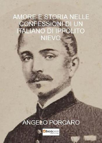 Amore e storia nelle Confessioni di un italiano di Ippolito Nievo - Angelo Porcaro - Libro Photocity.it 2017 | Libraccio.it