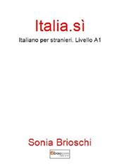 Italia.sì. Italiano per stranieri. Livello A1