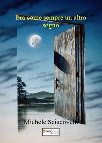 Era come sempre un altro sogno - Michele Sciacovelli - Libro Photocity.it 2018 | Libraccio.it