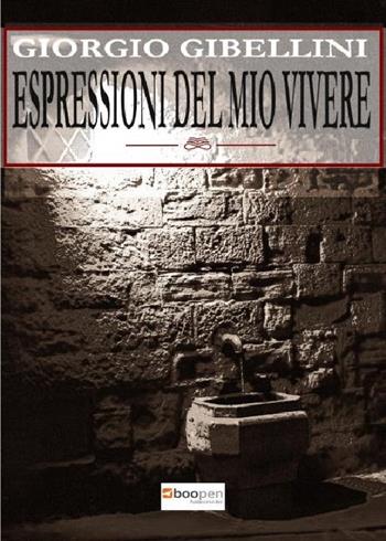 Espressioni del mio vivere - Giorgio Gibellini - Libro Photocity.it 2018 | Libraccio.it