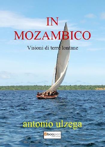 In Mozambico. Visioni di terre lontane - Antonio Ulzega - Libro Photocity.it 2018 | Libraccio.it