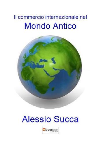 Il commercio internazionale nel mondo antico - Alessio Succa - Libro Photocity.it 2018 | Libraccio.it