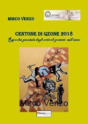Centone di Qzone 2018. Raccolta parziale degli articoli postati nell'anno - Mirco Venzo - Libro Photocity.it 2019 | Libraccio.it