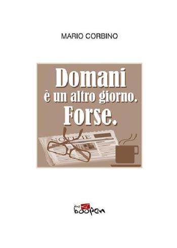 Domani è un altro giorno. Forse - Mario Corbino - Libro Photocity.it 2019 | Libraccio.it
