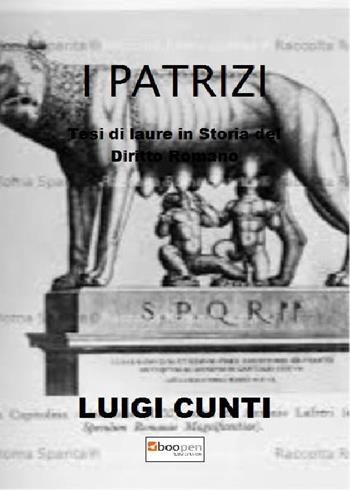 I patrizi. Tesi di laurea in storia del diritto romano - Luigi Cunti - Libro Photocity.it 2022 | Libraccio.it