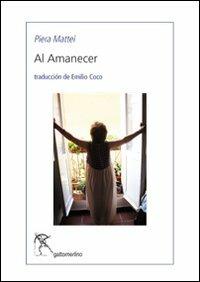 Amanecer (Al). Ediz. multilingue - Piera Mattei - Libro Gattomerlino/Superstripes 2013, Serie blu | Libraccio.it