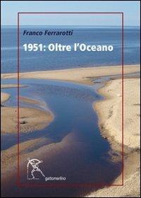 1951. Oltre l'oceano - Franco Ferrarotti - Libro Gattomerlino/Superstripes 2013, Serie amaranto | Libraccio.it