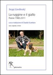 La ruggine e il giallo. Poesie 1980-2011