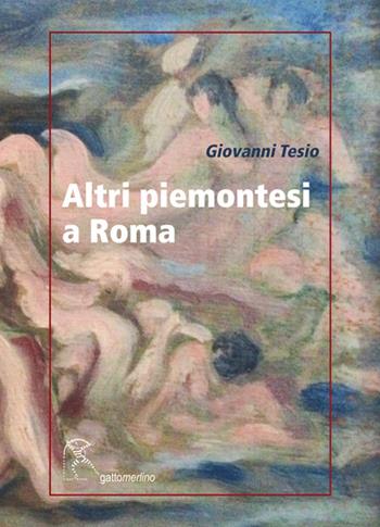 Altri piemontesi a Roma - Giovanni Tesio - Libro Gattomerlino/Superstripes 2015, Serie amaranto | Libraccio.it
