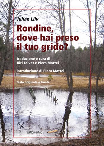 Rondine, dove hai preso il tuo grido? Testo estone a fronte - Juhan Liiv - Libro Gattomerlino/Superstripes 2015, Serie amaranto | Libraccio.it