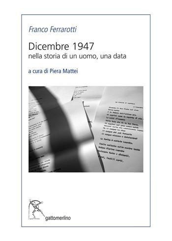 Dicembre 1947. Nella storia di un uomo, una data - Franco Ferrarotti - Libro Gattomerlino/Superstripes 2016, Serie blu | Libraccio.it