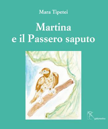 Marina e il passero saputo. Ediz. italiana e inglese - Mara Tipetei - Libro Gattomerlino/Superstripes 2017, I capricci | Libraccio.it