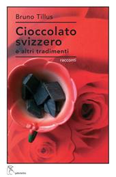 Cioccolato svizzero e altri tradimenti