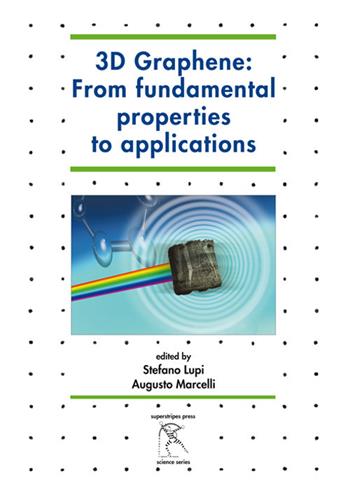 3D graphene: from fundamental properties to applications  - Libro Gattomerlino/Superstripes 2018, Science series | Libraccio.it