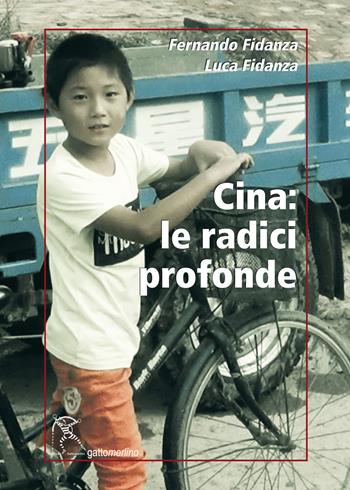 Cina: le radici profonde - Fernando Fidanza, Luca Fidanza - Libro Gattomerlino/Superstripes 2019, Serie amaranto | Libraccio.it