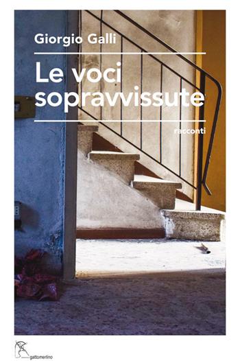Le voci sopravvissute - Giorgio Galli - Libro Gattomerlino/Superstripes 2020, Prose e racconti | Libraccio.it