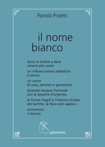 Il nome bianco - Pamela Proietti - Libro Gattomerlino/Superstripes 2021, Quaderni di Pagine Nuove | Libraccio.it
