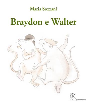 Braydon e Walter-Braydon and Walter. Ediz. bilingue - Maria Sozzani - Libro Gattomerlino/Superstripes 2021, I capricci | Libraccio.it