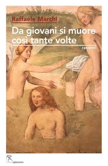 Da giovani si muore così tante volte - Raffaele Marchi - Libro Gattomerlino/Superstripes 2023, Prose e racconti | Libraccio.it