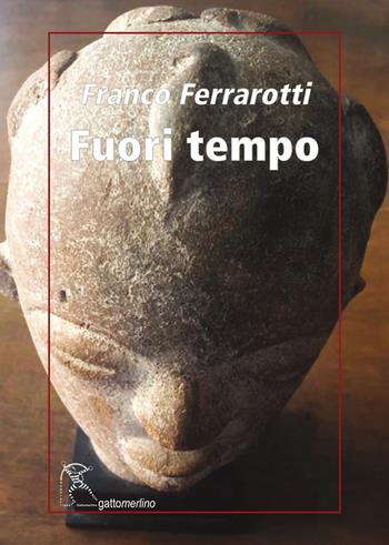 Fuori tempo - Franco Ferrarotti - Libro Gattomerlino/Superstripes 2023, Serie amaranto | Libraccio.it