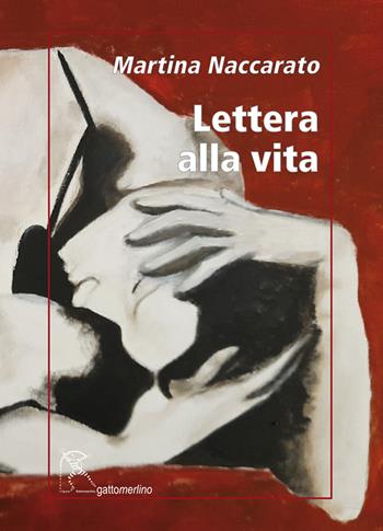 Lettera alla vita - Martina Naccarato - Libro Gattomerlino/Superstripes 2023, Serie amaranto | Libraccio.it