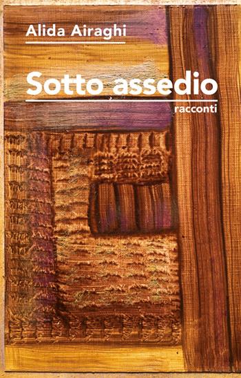 Sotto assedio - Alida Airaghi - Libro Gattomerlino/Superstripes 2023, Prose e racconti | Libraccio.it