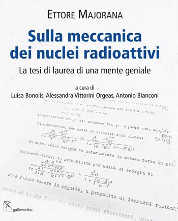 Sulla meccanica dei nuclei radioattivi. La tesi di laurea di una mente geniale - Ettore Majorana - Libro Gattomerlino/Superstripes 2024 | Libraccio.it