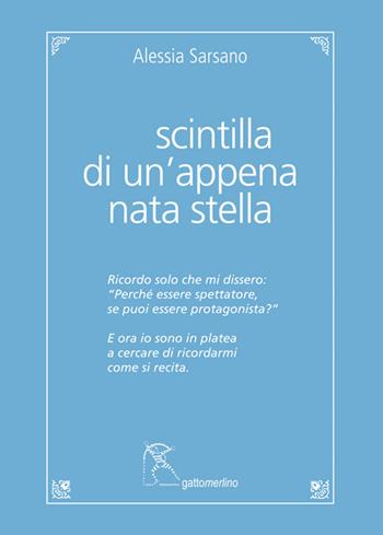 Scintilla di un’appena nata stella - Alessia Sarsano - Libro Gattomerlino/Superstripes 2024, Quaderni di Pagine Nuove | Libraccio.it
