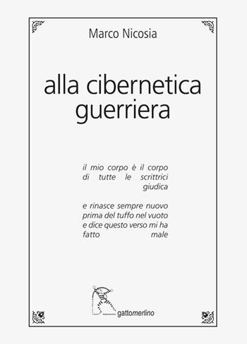 Alla cibernetica guerriera - Marco Nicosia - Libro Gattomerlino/Superstripes 2024, Quaderni di Pagine Nuove | Libraccio.it