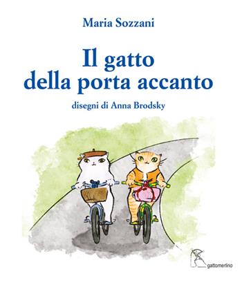 Il gatto della porta accanto. Ediz. italiana e inglese - Maria Sozzani - Libro Gattomerlino/Superstripes 2024, I capricci | Libraccio.it