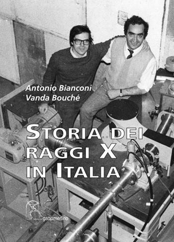 Storia dei raggi X in Italia - Antonio Bianconi, Vanda Bouché - Libro Gattomerlino/Superstripes 2026, Serie verde | Libraccio.it