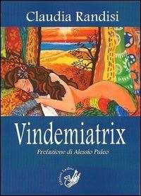 Vindemiatrix - Claudia Randisi - Libro La Zisa 2013, Il quadrifoglio | Libraccio.it