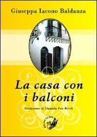 La casa con i balconi - Giuseppa Iacono Baldanza - Libro La Zisa 2011 | Libraccio.it