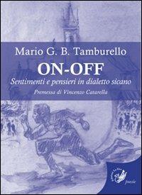 On-off. Sentimenti e pensieri in dialetto sicano - Mario Giuseppe Benvenuto Tamburello - Libro La Zisa 2012, Le rondini | Libraccio.it