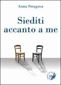 Siediti accanto a me - Anna Siragusa - Libro La Zisa 2012, Il quadrifoglio | Libraccio.it