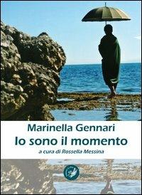 Io sono il momento - Marinella Gennari - Libro La Zisa 2012, Le rondini | Libraccio.it